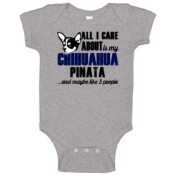 Pinata Chihuahua All I Care About Funny Lover Baby One Piece Pinata Chihuahua All I Care About Funny Lover Baby One Piece