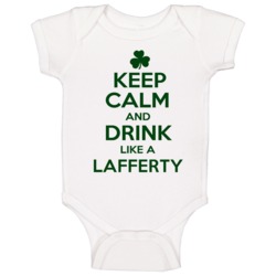 Keep Calm And Drink Like A Lafferty Irish Baby One Piece Keep Calm And Drink Like A Lafferty Irish Baby One Piece