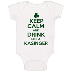 Keep Calm And Drink Like A Kasinger Irish Baby One Piece Keep Calm And Drink Like A Kasinger Irish Baby One Piece