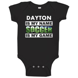 Dayton Is My Name Soccer My Game Cool Sports Baby One Piece Dayton Is My Name Soccer My Game Cool Sports Baby One Piece