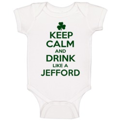 Keep Calm And Drink Like A Jefford Irish Baby One Piece Keep Calm And Drink Like A Jefford Irish Baby One Piece