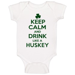 Keep Calm And Drink Like A Huskey Irish Baby One Piece Keep Calm And Drink Like A Huskey Irish Baby One Piece
