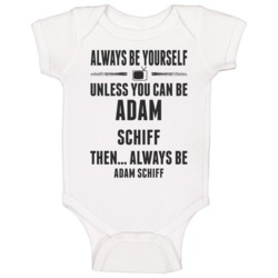 Always Be Yourself Adam Schiff Baby One Piece Always Be Yourself Adam Schiff Baby One Piece
