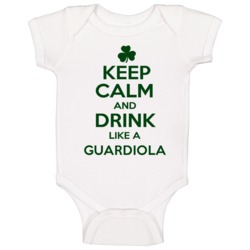 Keep Calm And Drink Like A Guardiola Irish Baby One Piece Keep Calm And Drink Like A Guardiola Irish Baby One Piece