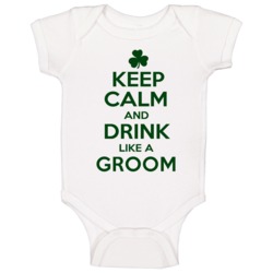 Keep Calm And Drink Like A Groom Irish Baby One Piece Keep Calm And Drink Like A Groom Irish Baby One Piece