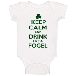 Keep Calm And Drink Like A Fogel Irish Baby One Piece Keep Calm And Drink Like A Fogel Irish Baby One Piece
