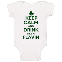 Keep Calm And Drink Like A Flavin Irish Baby One Piece Keep Calm And Drink Like A Flavin Irish Baby One Piece