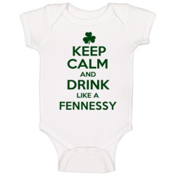Keep Calm And Drink Like A Fennessy Irish Baby One Piece Keep Calm And Drink Like A Fennessy Irish Baby One Piece