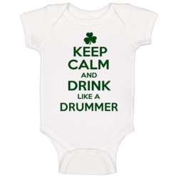 Keep Calm And Drink Like A Drummer Irish Baby One Piece Keep Calm And Drink Like A Drummer Irish Baby One Piece