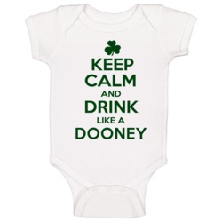 Keep Calm And Drink Like A Dooney Irish Baby One Piece Keep Calm And Drink Like A Dooney Irish Baby One Piece