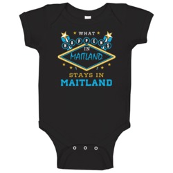 What Happens In Stays In Maitland Australia Funny Cool City Baby One P What Happens In Stays In Maitland Australia Funny Cool City Baby One P