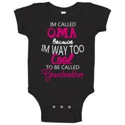 Im Called Oma Because Im Too Cool German Grandmother Baby One Piece Im Called Oma Because Im Too Cool German Grandmother Baby One Piece