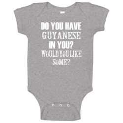 Do You Have Guyanese In You Funny Nationality Baby One Piece Do You Have Guyanese In You Funny Nationality Baby One Piece