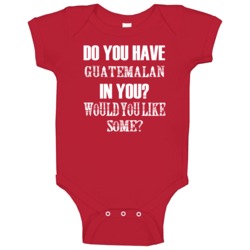 Do You Have Guatemalan In You Funny Nationality Baby One Piece Do You Have Guatemalan In You Funny Nationality Baby One Piece