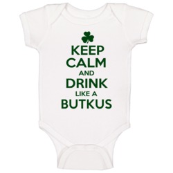 Keep Calm And Drink Like A Butkus Irish Baby One Piece Keep Calm And Drink Like A Butkus Irish Baby One Piece