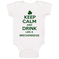 Keep Calm And Drink Like A Breckenridge Irish Baby One Piece Keep Calm And Drink Like A Breckenridge Irish Baby One Piece