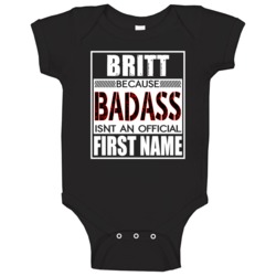 Britt Because Badass Official First Name Funny Baby One Piece Britt Because Badass Official First Name Funny Baby One Piece