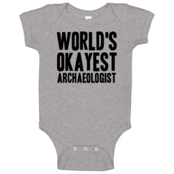 World's Okayest Archaeologist Funny Job Occupation Career Baby One Pie World's Okayest Archaeologist Funny Job Occupation Career Baby One Pie
