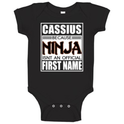 Cassius Because Ninja Official First Name Funny Baby One Piece Cassius Because Ninja Official First Name Funny Baby One Piece