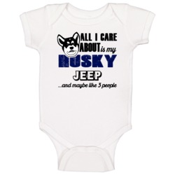 Jeep Husky I Care About My Dog And Like Three People Lover Baby One P Jeep Husky I Care About My Dog And Like Three People Lover Baby One P