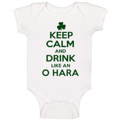Keep Calm And Drink Like An O Hara Irish Baby One Piece Keep Calm And Drink Like An O Hara Irish Baby One Piece