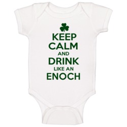 Keep Calm And Drink Like An Enoch Irish Baby One Piece Keep Calm And Drink Like An Enoch Irish Baby One Piece