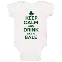 Keep Calm And Drink Like A Bale Irish Baby One Piece Keep Calm And Drink Like A Bale Irish Baby One Piece