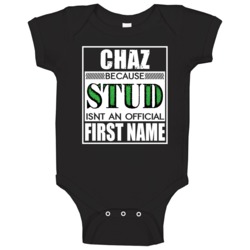 Chaz Because Stud Official First Name Funny Baby One Piece Chaz Because Stud Official First Name Funny Baby One Piece