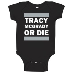 Tracy Mcgrady Or Die San Antonio Basketball Player Funny Sports Fan Ba Tracy Mcgrady Or Die San Antonio Basketball Player Funny Sports Fan Ba