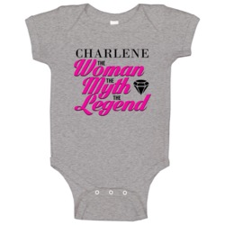 Charlene The Woman Myth Legend Custom Name Baby One Piece Charlene The Woman Myth Legend Custom Name Baby One Piece