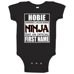 Hobie Because Ninja Official First Name Funny Baby One Piece Hobie Because Ninja Official First Name Funny Baby One Piece
