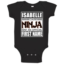 Isabelle Because Ninja Official First Name Funny Baby One Piece Isabelle Because Ninja Official First Name Funny Baby One Piece