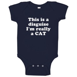 This Is A Disguise I'm Really A Cat Funny Animal Baby One Piece This Is A Disguise I'm Really A Cat Funny Animal Baby One Piece