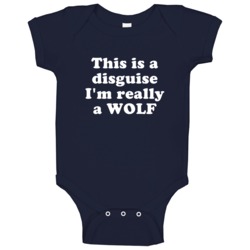 This Is A Disguise I'm Really A Wolf Funny Animal Baby One Piece This Is A Disguise I'm Really A Wolf Funny Animal Baby One Piece