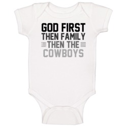 God First Then Family Then The Dallas Football Team Sports Fan Baby On God First Then Family Then The Dallas Football Team Sports Fan Baby On