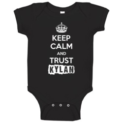 Keep Calm And Trust Kylan Trending Parody Gift Baby One Piece Keep Calm And Trust Kylan Trending Parody Gift Baby One Piece