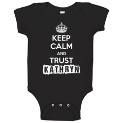 Keep Calm And Trust Kathryn Trending Parody Gift Baby One Piece Keep Calm And Trust Kathryn Trending Parody Gift Baby One Piece