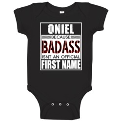 Oniel Because Badass Official First Name Funny Baby One Piece Oniel Because Badass Official First Name Funny Baby One Piece