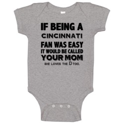 Easy Being A Cincinnati Football Fan Funny Your Mom Sports Baby One Pi Easy Being A Cincinnati Football Fan Funny Your Mom Sports Baby One Pi