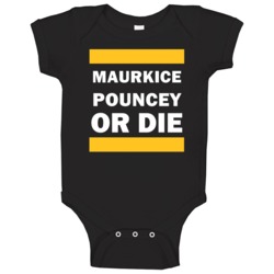 Maurkice Pouncey Or Die Pittsburgh Football Player Sports Fan Baby One Maurkice Pouncey Or Die Pittsburgh Football Player Sports Fan Baby One