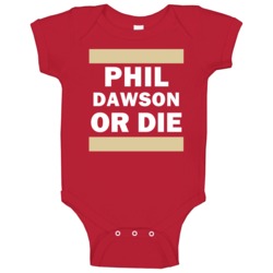 Phil Dawson Or Die San Francisco Football Player Sports Fan Baby One P Phil Dawson Or Die San Francisco Football Player Sports Fan Baby One P