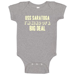 Uss Saratoga Im Kind Of A Big Deal Us Navy Baby One Piece Uss Saratoga Im Kind Of A Big Deal Us Navy Baby One Piece