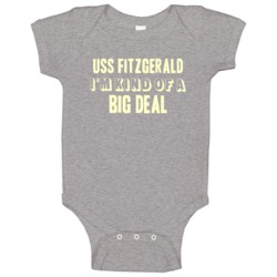 Uss Fitzgerald Im Kind Of A Big Deal Us Navy Baby One Piece Uss Fitzgerald Im Kind Of A Big Deal Us Navy Baby One Piece