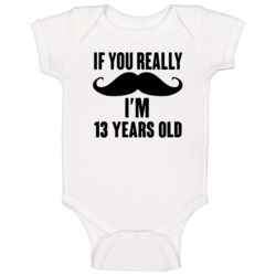 If You Really Moustache Im 13 Years Old Grunge Birthday Baby One Piece If You Really Moustache Im 13 Years Old Grunge Birthday Baby One Piece