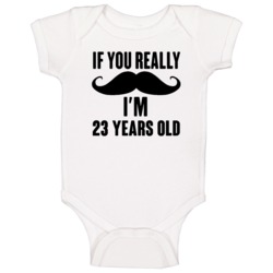 If You Really Moustache Im 23 Years Old Grunge Birthday Baby One Piece If You Really Moustache Im 23 Years Old Grunge Birthday Baby One Piece