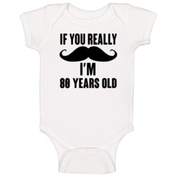 If You Really Moustache Im 80 Years Old Grunge Birthday Baby One Piece If You Really Moustache Im 80 Years Old Grunge Birthday Baby One Piece