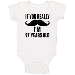 If You Really Moustache Im 97 Years Old Grunge Birthday Baby One Piece If You Really Moustache Im 97 Years Old Grunge Birthday Baby One Piece