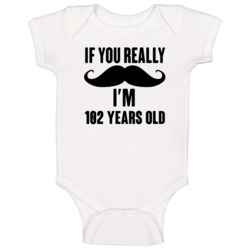 If You Really Moustache Im 102 Years Old Grunge Birthday Baby One Piec If You Really Moustache Im 102 Years Old Grunge Birthday Baby One Piec