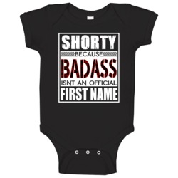 Shorty Because Badass Official First Name Funny Baby One Piece Shorty Because Badass Official First Name Funny Baby One Piece