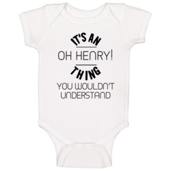 Its An Oh Henry! Thing You Would Not Understand Funny Food Fan Baby On Its An Oh Henry! Thing You Would Not Understand Funny Food Fan Baby On